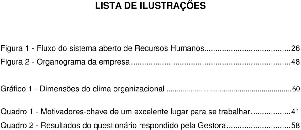 ..48 Gráfico 1 - Dimensões do clima organizacional.