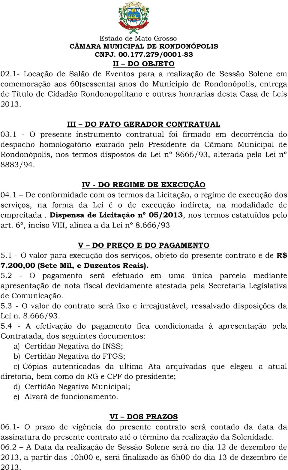 desta Casa de Leis 2013. III DO FATO GERADOR CONTRATUAL 03.