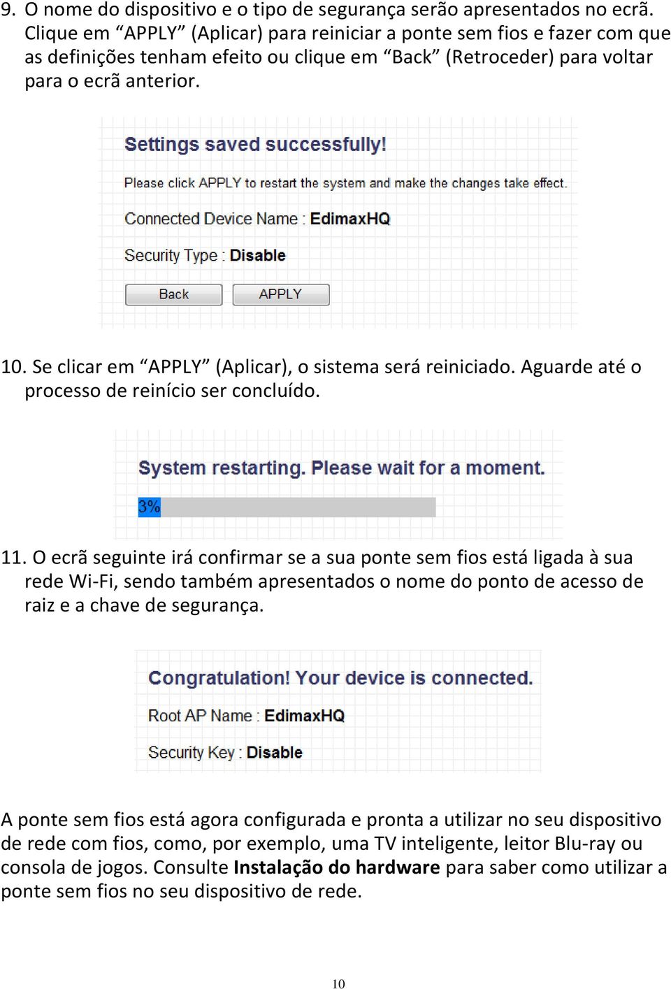 Se clicar em APPLY (Aplicar), o sistema será reiniciado. Aguarde até o processo de reinício ser concluído. 11.