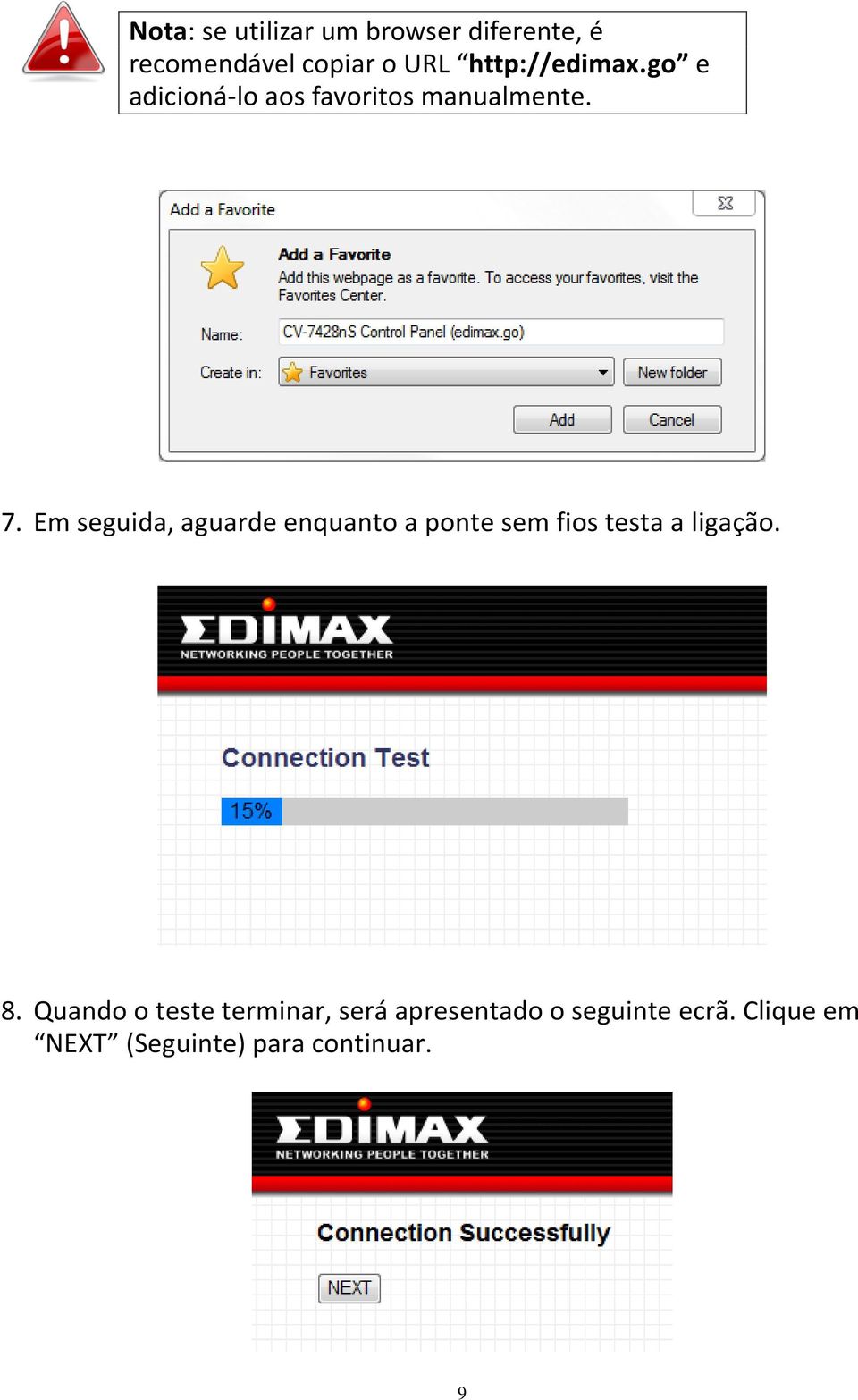 Em seguida, aguarde enquanto a ponte sem fios testa a ligação. 8.