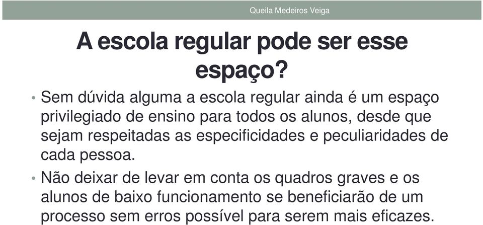 para todos os alunos, desde que sejam respeitadas as especificidades e peculiaridades de cada