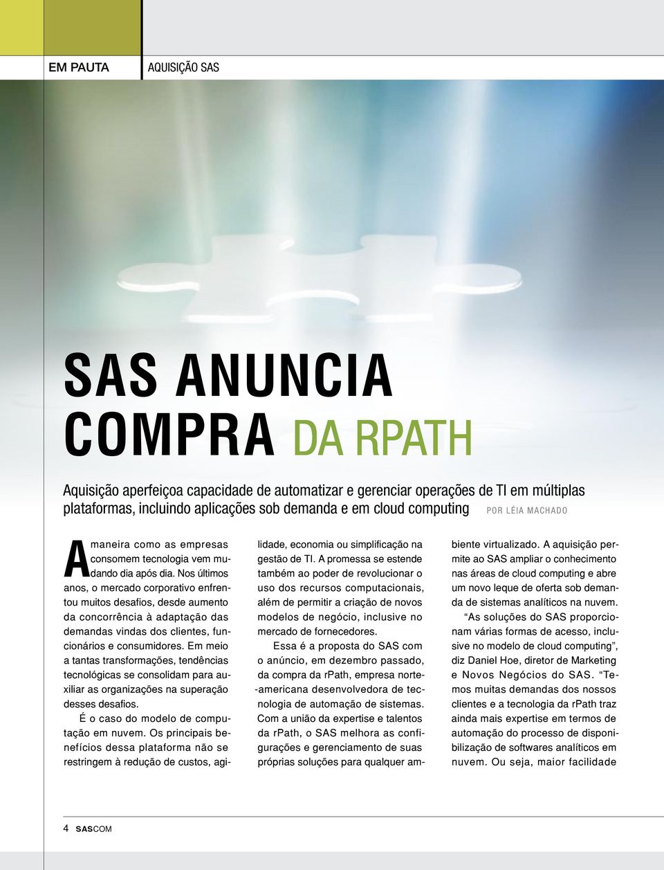 Nos últimos anos, o mercado corporativo enfrentou muitos desafios, desde aumento da concorrência à adaptação das demandas vindas dos clientes, funcionários e consumidores.