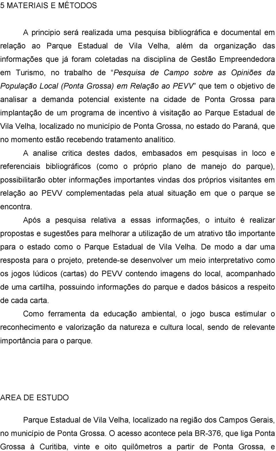 potencial existente na cidade de Ponta Grossa para implantação de um programa de incentivo à visitação ao Parque Estadual de Vila Velha, localizado no município de Ponta Grossa, no estado do Paraná,