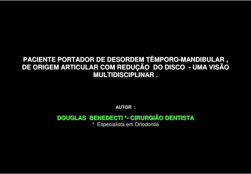 - UMA VISÃO MULTIDISCIPLINAR.