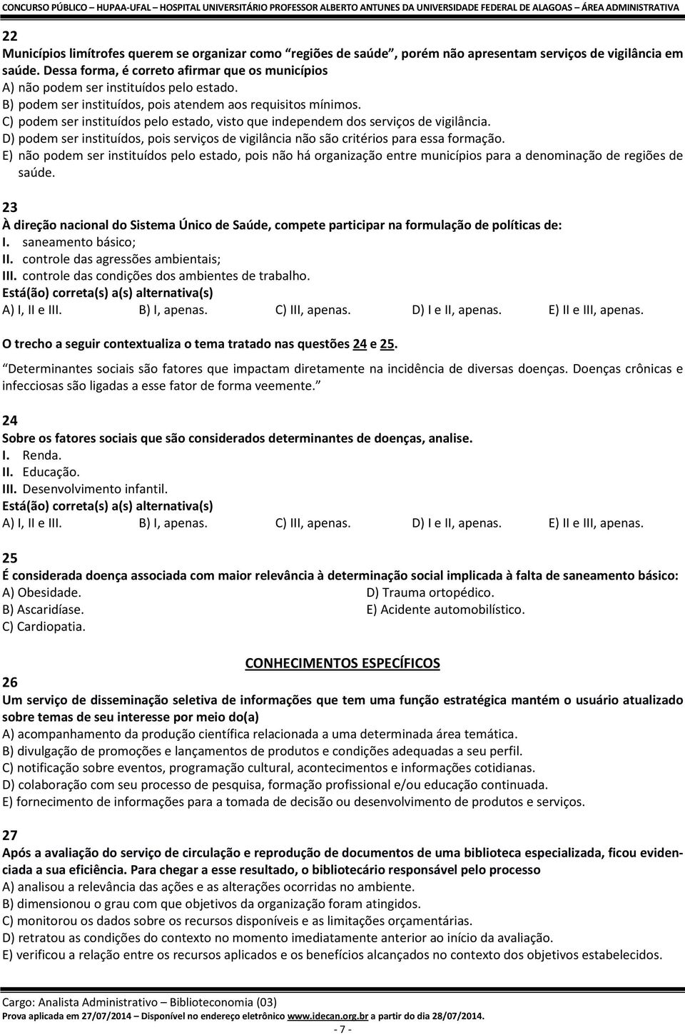 C) podem ser instituídos pelo estado, visto que independem dos serviços de vigilância. D) podem ser instituídos, pois serviços de vigilância não são critérios para essa formação.