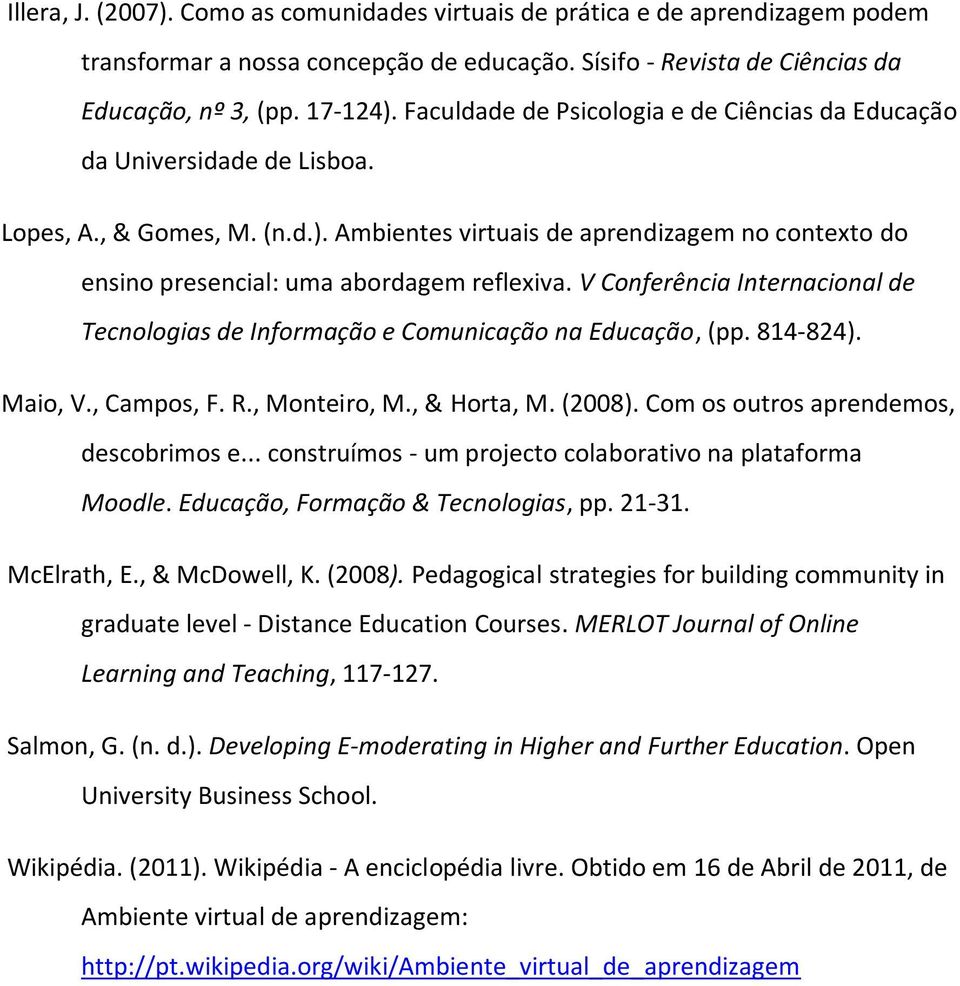 Ambientes virtuais de aprendizagem no contexto do ensino presencial: uma abordagem reflexiva. V Conferência Internacional de Tecnologias de Informação e Comunicação na Educação, (pp. 814-824).