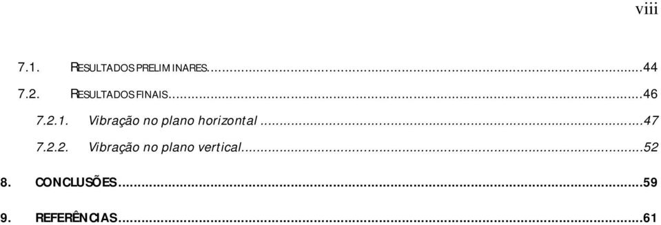 Vibração no plano horizontal...47 7.2.