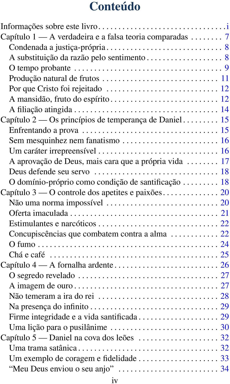 ............................ 11 Por que Cristo foi rejeitado............................ 12 A mansidão, fruto do espírito........................... 12 A filiação atingida.