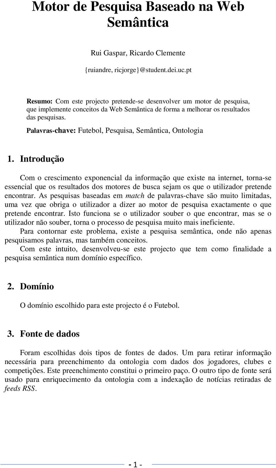 Palavras-chave: Futebol, Pesquisa, Semântica, Ontologia 1.