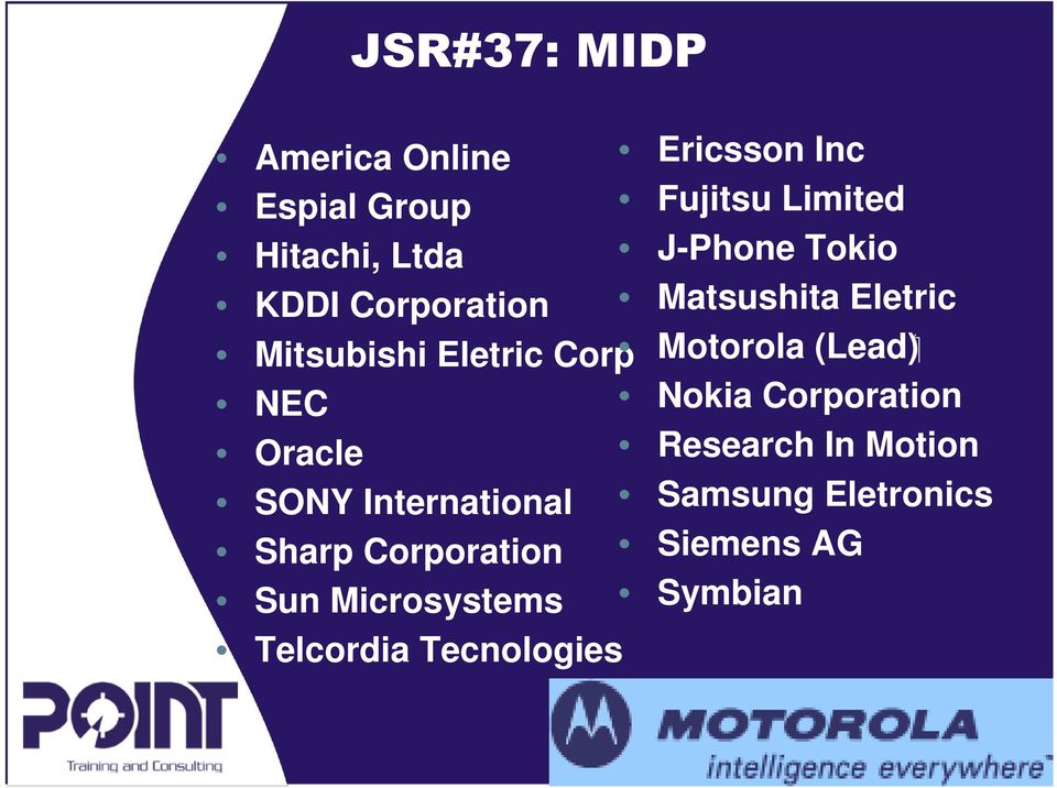 Motorola (Lead) NEC Nokia Corporation Oracle Research In Motion SONY International