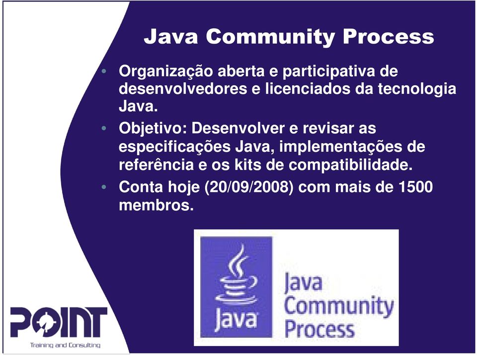 Objetivo: Desenvolver e revisar as especificações Java,