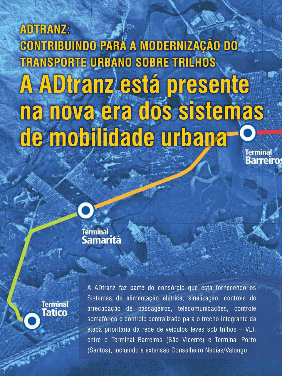 passageiros, telecomunicações, controle semafórico e controle centralizado para o trecho integrante da etapa prioritária da rede de