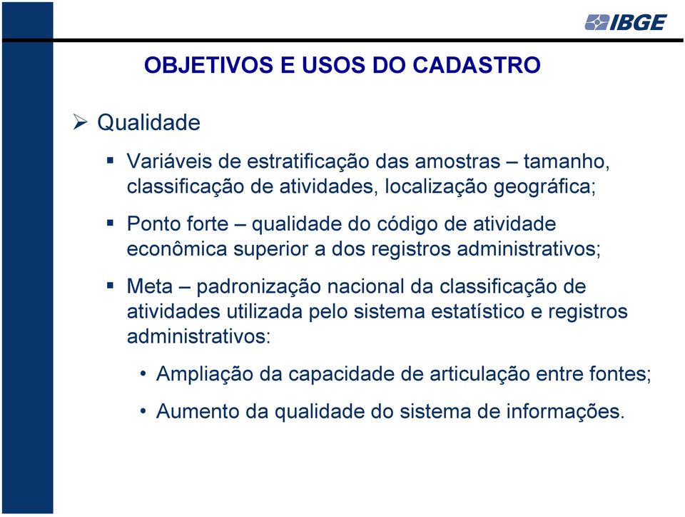 administrativos; Meta padronização nacional da classificação de atividades utilizada pelo sistema estatístico e