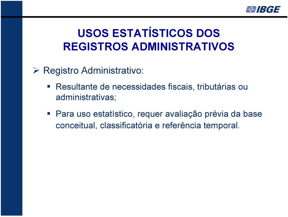 tributárias ou administrativas; Para uso estatístico, requer