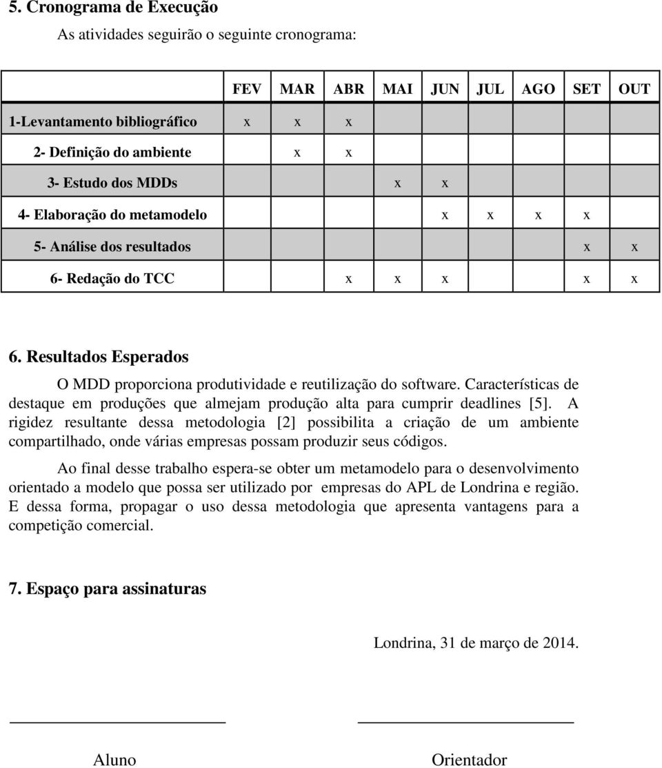 Características de destaque em produções que almejam produção alta para cumprir deadlines [5].