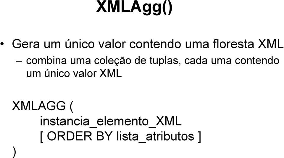 cada uma contendo um único valor XML XMLAGG (