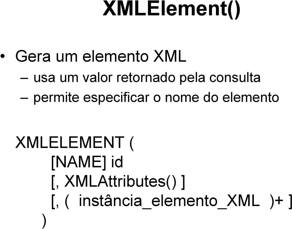 nome do elemento XMLELEMENT ( [NAME] id [,