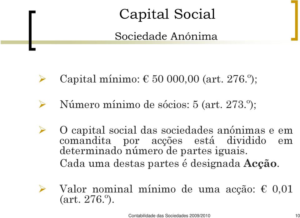 está dividido em determinado número de partes iguais.