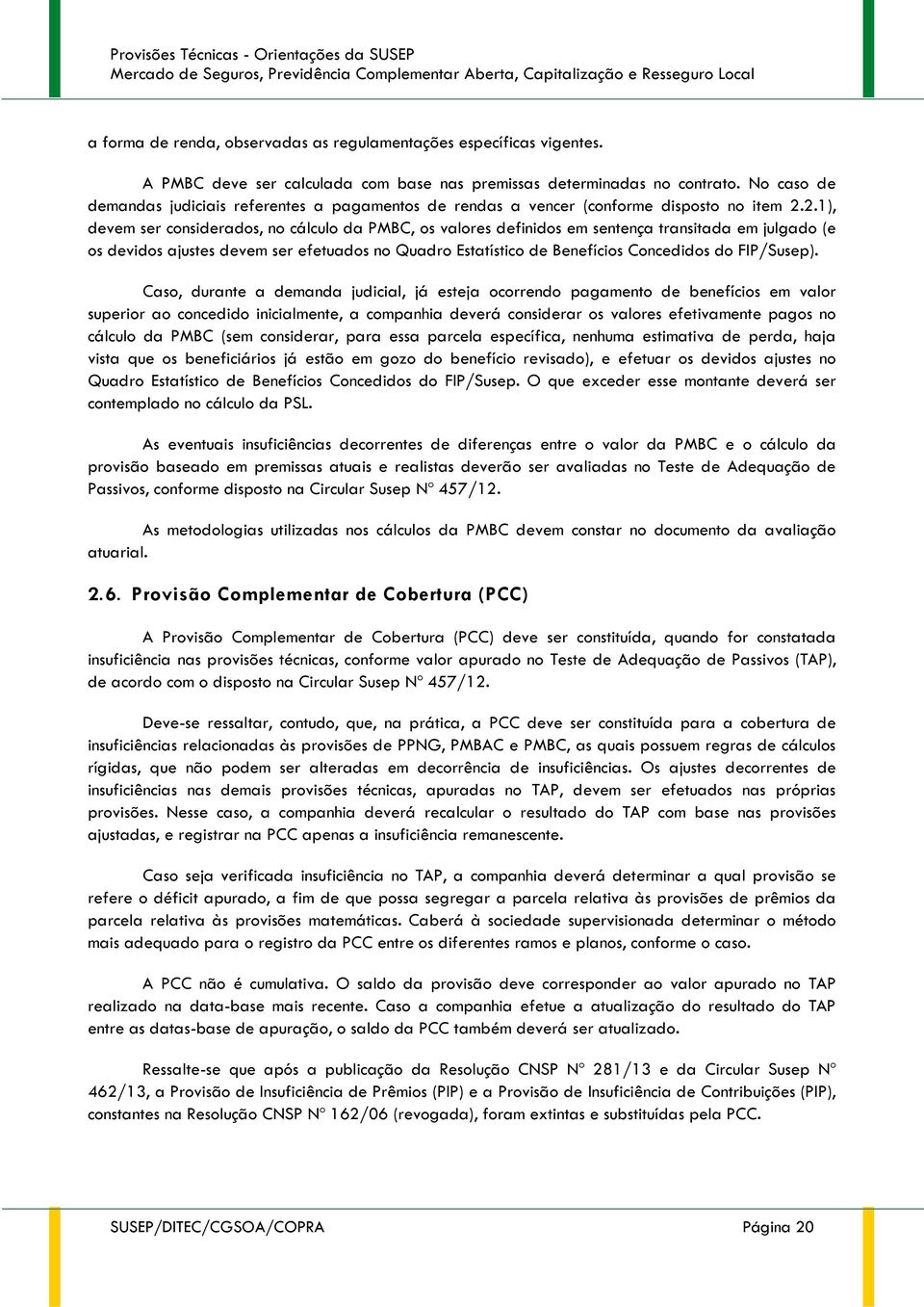 2.1), devem ser considerados, no cálculo da PMBC, os valores definidos em sentença transitada em julgado (e os devidos ajustes devem ser efetuados no Quadro Estatístico de Benefícios Concedidos do