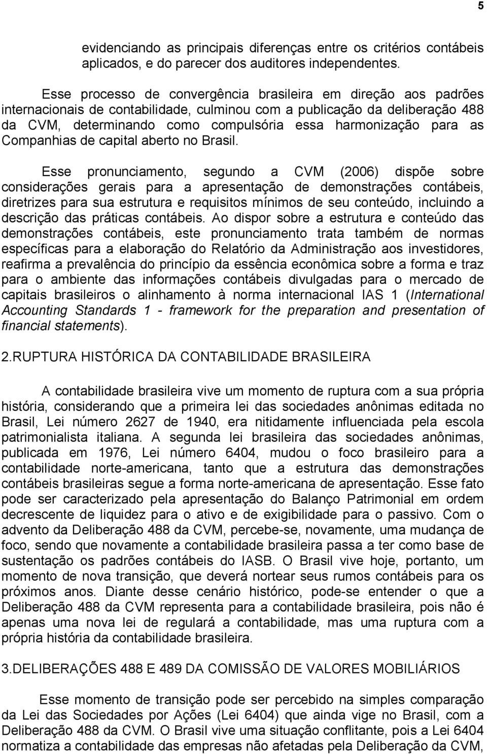 para as Companhias de capital aberto no Brasil.
