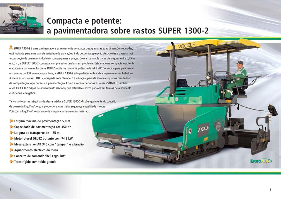 Com a sua ampla gama de larguras entre 0,75 m e 5,0 m, a SUPER 1300-2 consegue cumprir estas tarefas sem problema.