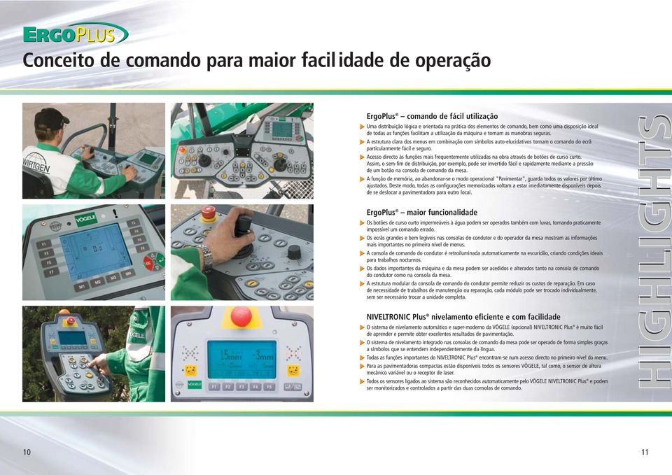 A estrutura clara dos menus em combinação com símbolos auto-elucidativos tornam o comando do ecrã particularmente fácil e seguro.