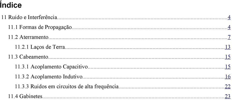 ..15 11.3.2 Acoplamento Indutivo...16 11.3.3 Ruídos em circuitos de alta frequência.