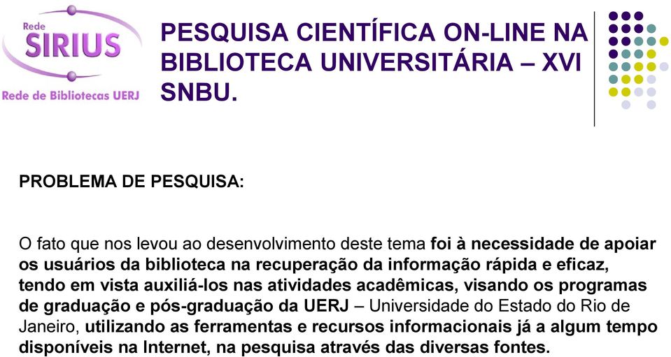 visando os programas de graduação e pós-graduação da UERJ Universidade do Estado do Rio de Janeiro, utilizando as