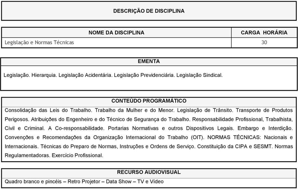 A Co-responsabilidade. Portarias Normativas e outros Dispositivos Legais. Embargo e Interdição. Convençðes e Recomendaçðes da Organização Internacional do Trabalho (OIT).