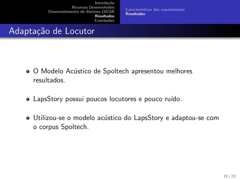 LapsStory possui poucos locutores e pouco ruído.