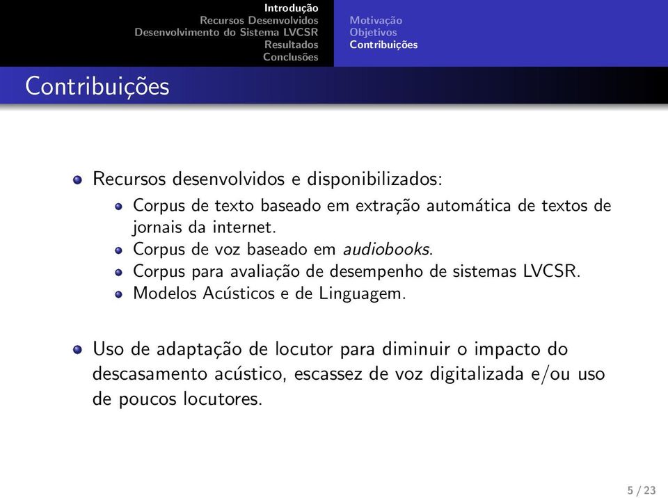 Corpus para avaliação de desempenho de sistemas LVCSR. Modelos Acústicos e de Linguagem.