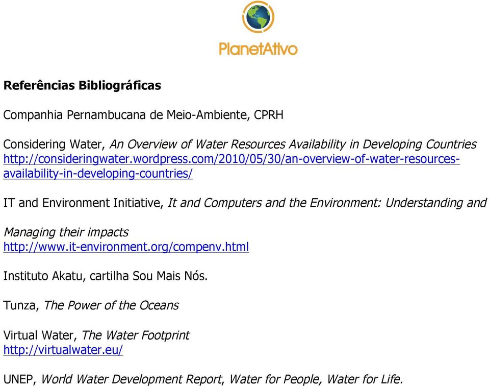 com/2010/05/30/an-overview-of-water-resourcesavailability-in-developing-countries/ IT and Environment Initiative, It and Computers and the Environment: