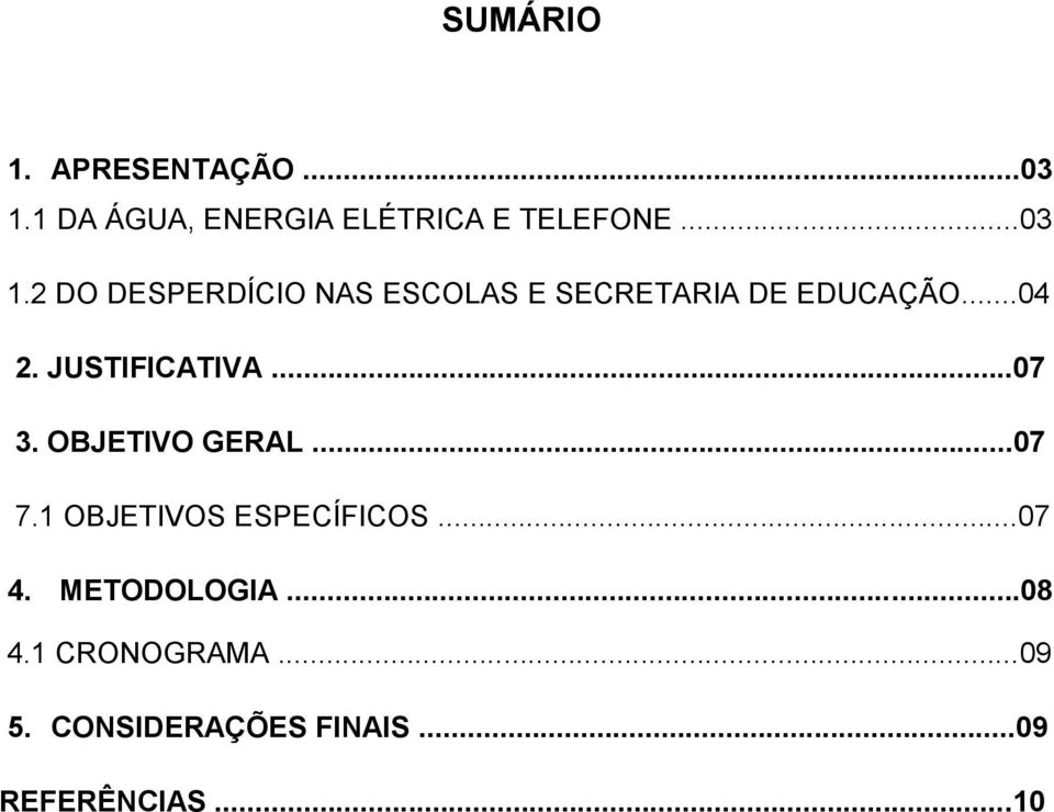 2 DO DESPERDÍCIO NAS ESCOLAS E SECRETARIA DE EDUCAÇÃO...04 2.