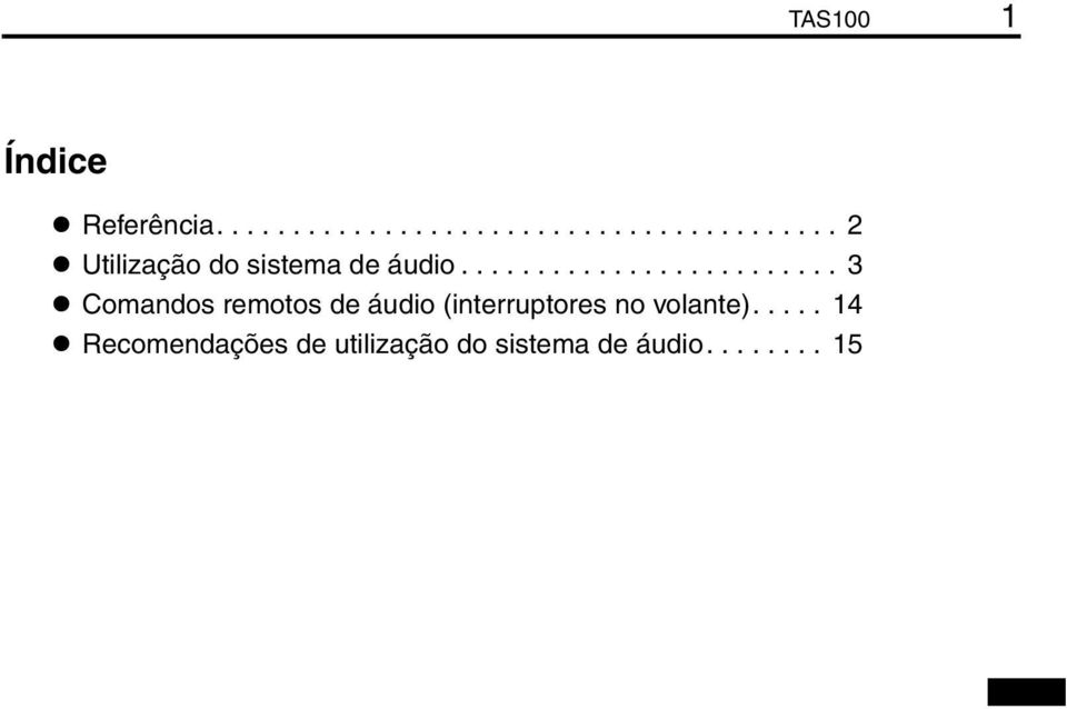 .... 14 Recomendações de utilização do sistema de áudio........ 15