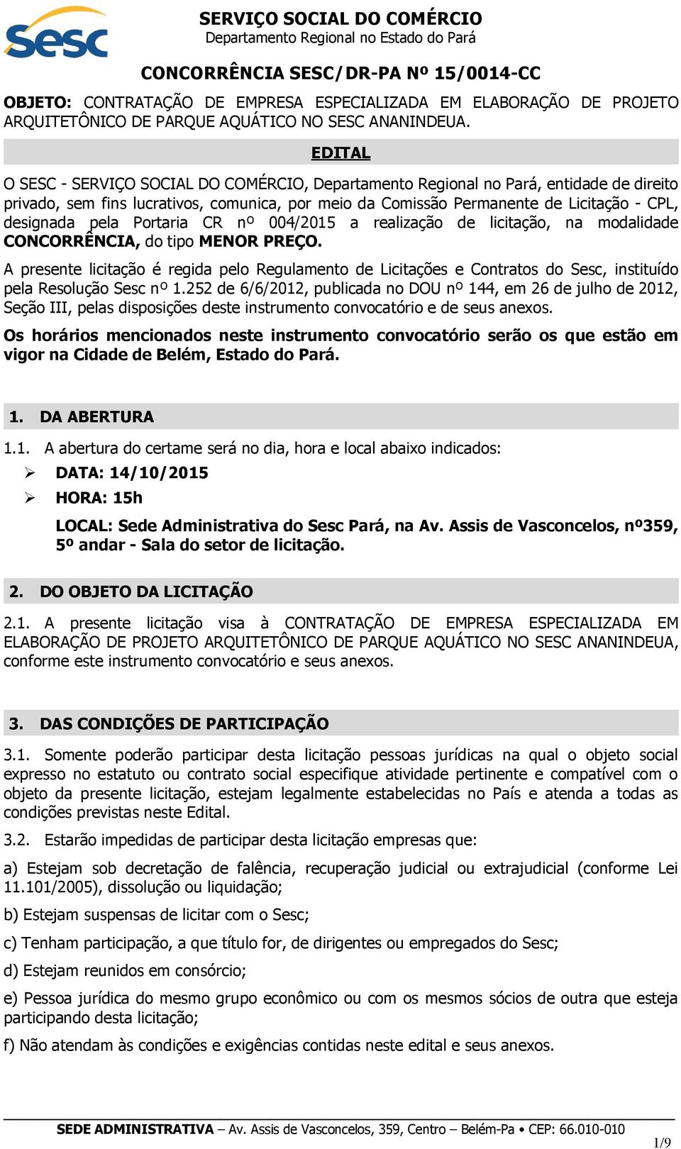 pela Portaria CR nº 004/2015 a realização de licitação, na modalidade CONCORRÊNCIA, do tipo MENOR PREÇO.