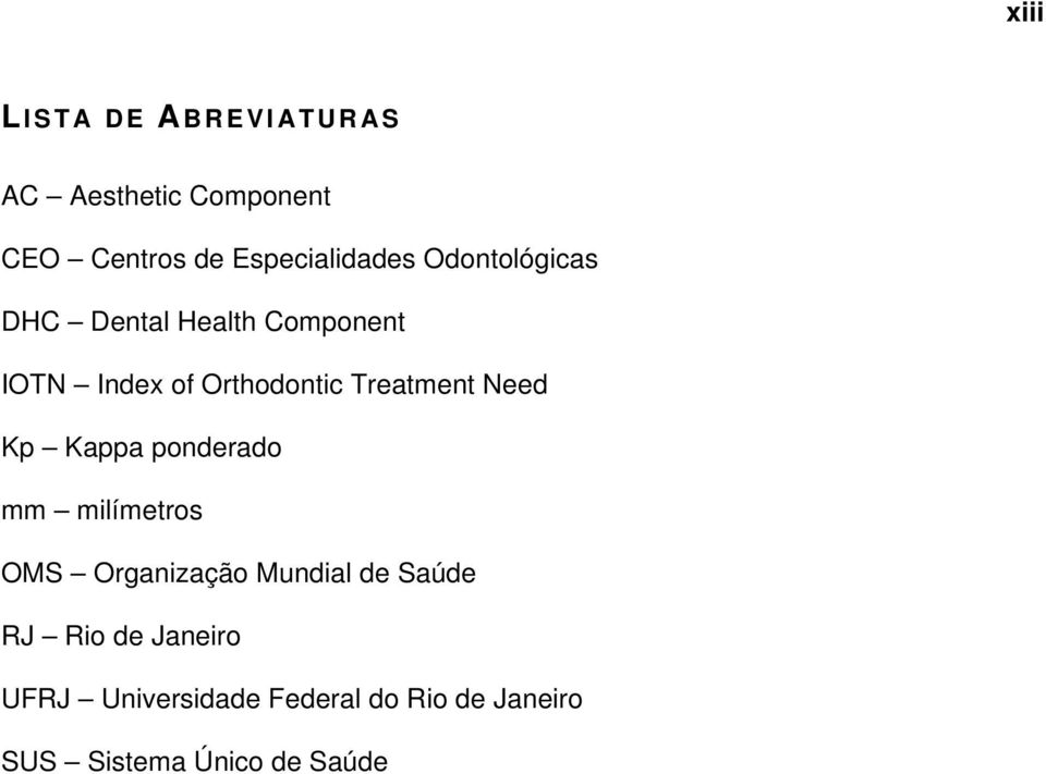 Orthodontic Treatment Need Kp Kappa ponderado mm milímetros OMS Organização