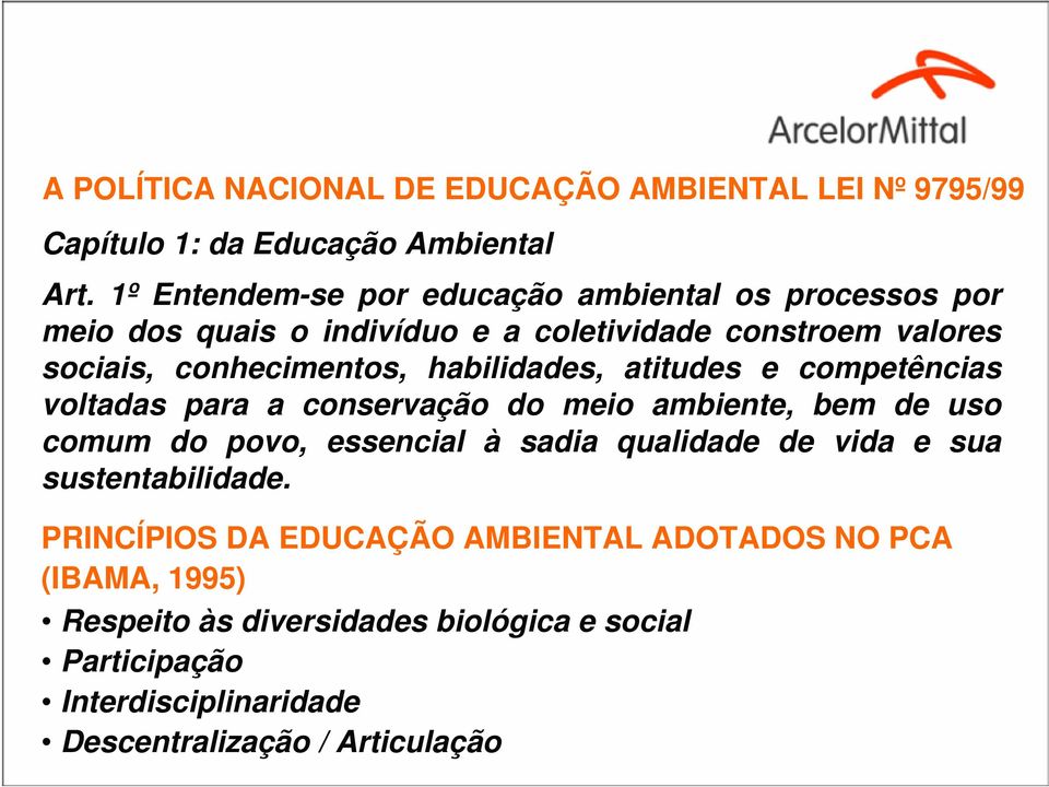 habilidades, atitudes e competências voltadas para a conservação do meio ambiente, bem de uso comum do povo, essencial à sadia qualidade de vida