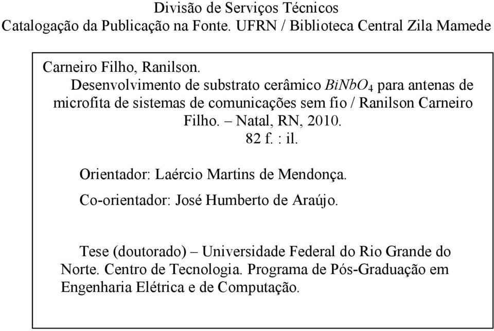 Filho. Natal, RN, 2010. 82 f. : il. Oientado: Laécio Matins de Mendonça. Co-oientado: José Humbeto de Aaújo.