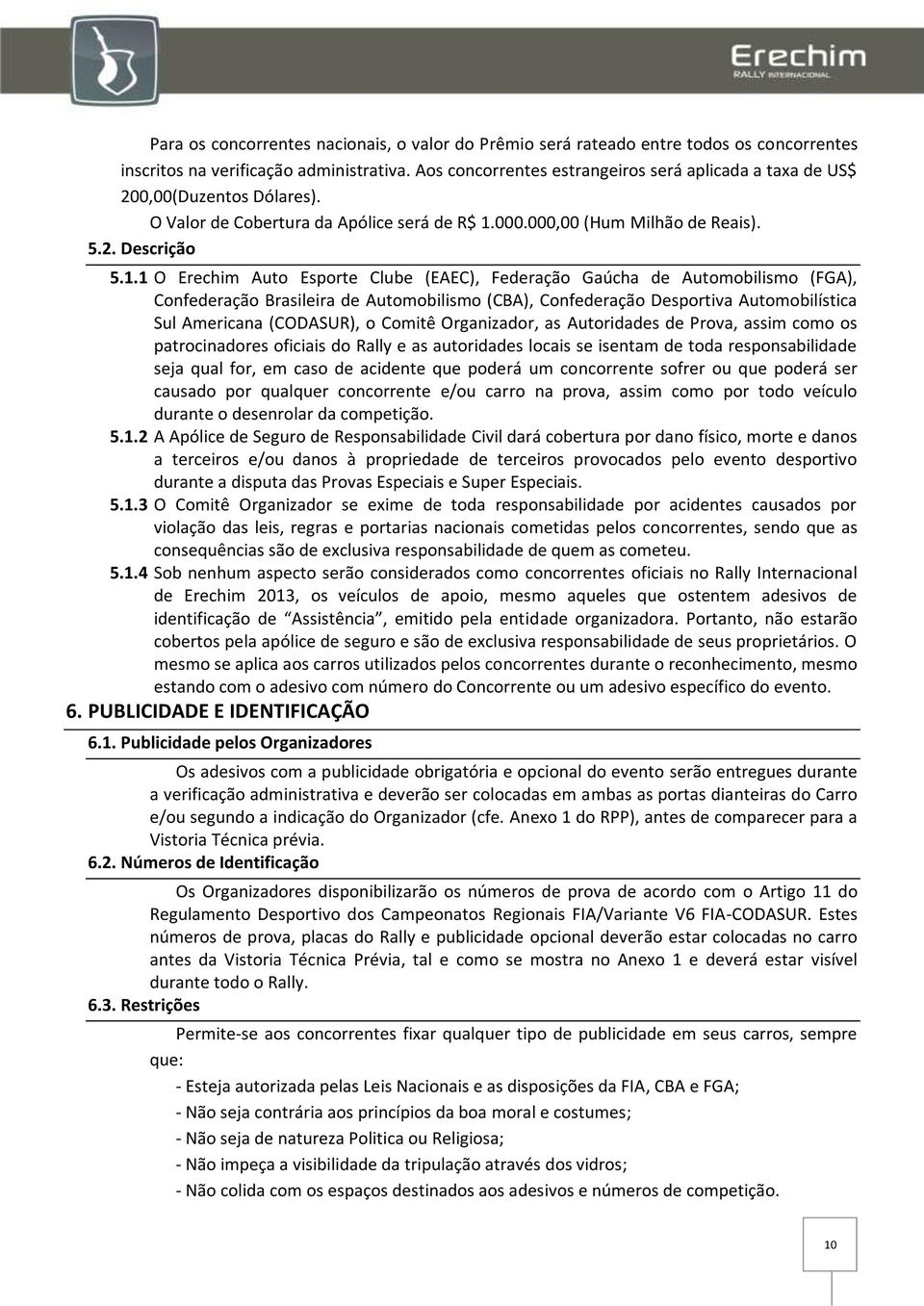 000.000,00 (Hum Milhão de Reais). 5.2. Descrição 5.1.