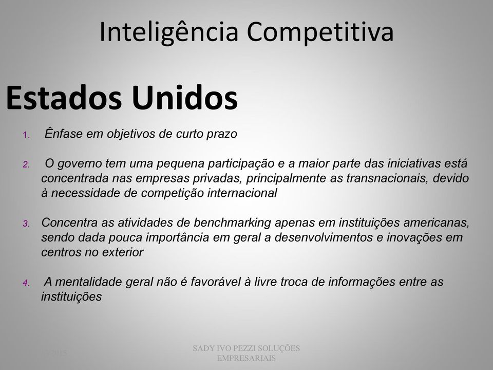 as transnacionais, devido à necessidade de competição internacional 3.