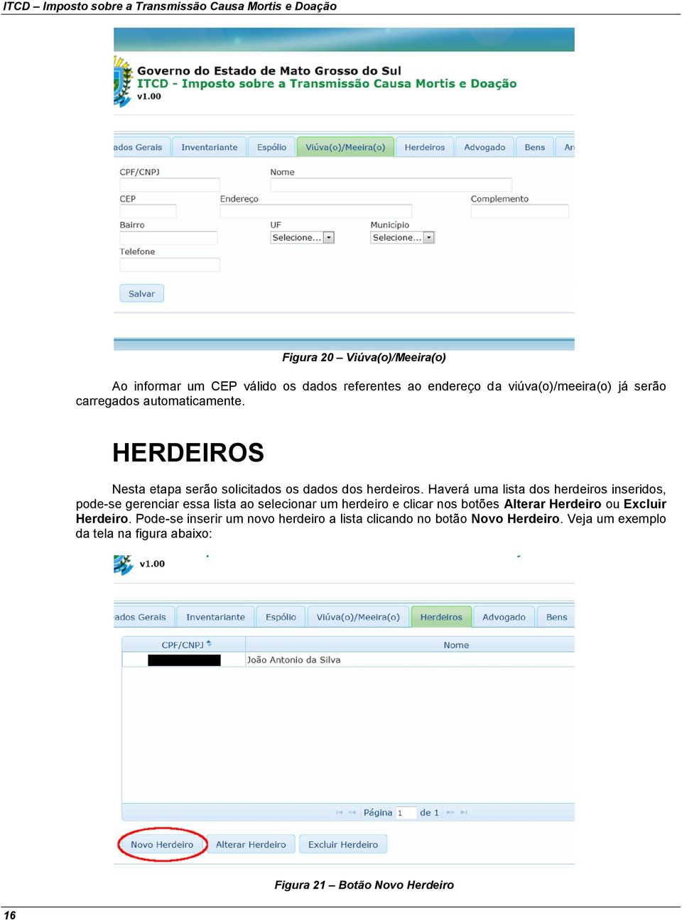 Haverá uma lista dos herdeiros inseridos, pode-se gerenciar essa lista ao selecionar um herdeiro e clicar nos botões Alterar Herdeiro ou