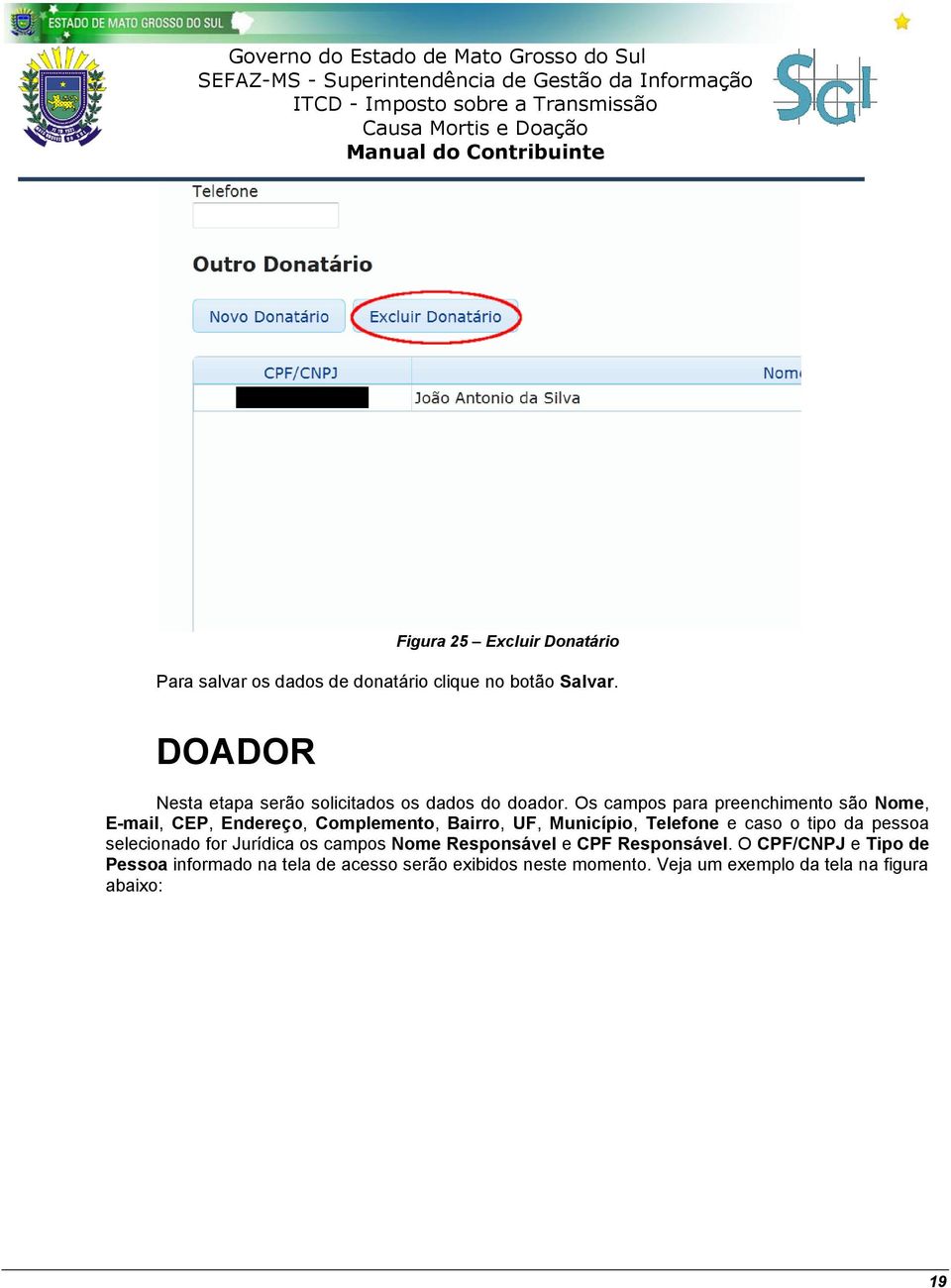 Os campos para preenchimento são Nome, E-mail, CEP, Endereço, Complemento, Bairro, UF, Município, Telefone e caso o