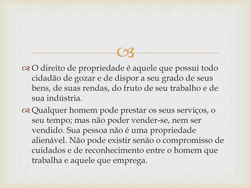 Qualquer homem pode prestar os seus serviços, o seu tempo; mas não poder vender-se, nem ser vendido.