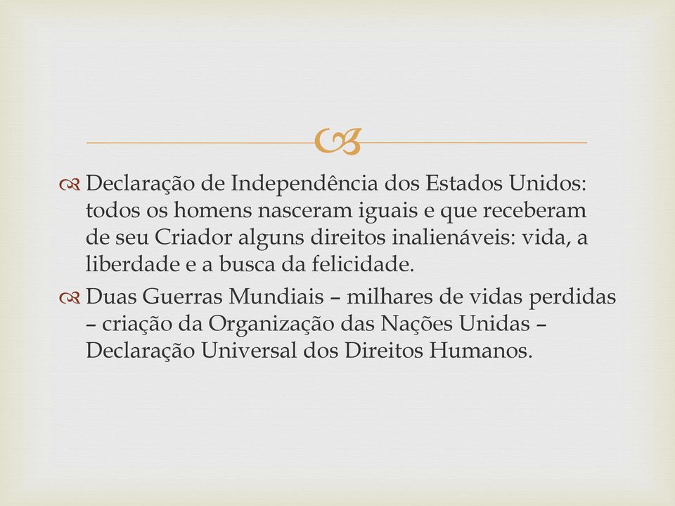 liberdade e a busca da felicidade.