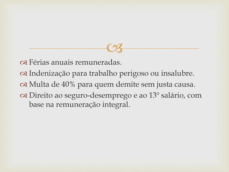 Multa de 40% para quem demite sem justa causa.