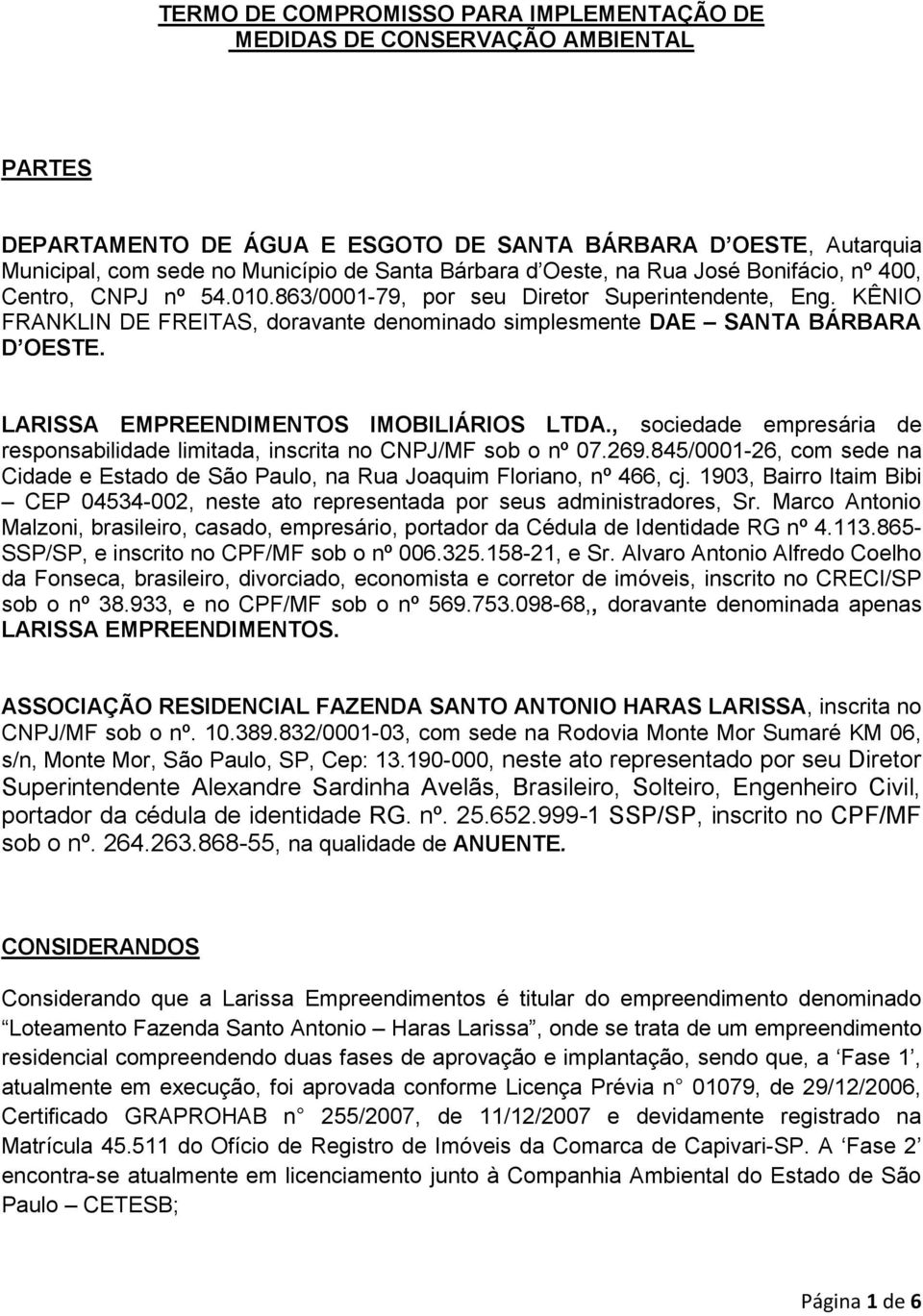 KÊNIO FRANKLIN DE FREITAS, doravante denominado simplesmente DAE SANTA BÁRBARA D OESTE. LARISSA EMPREENDIMENTOS IMOBILIÁRIOS LTDA.