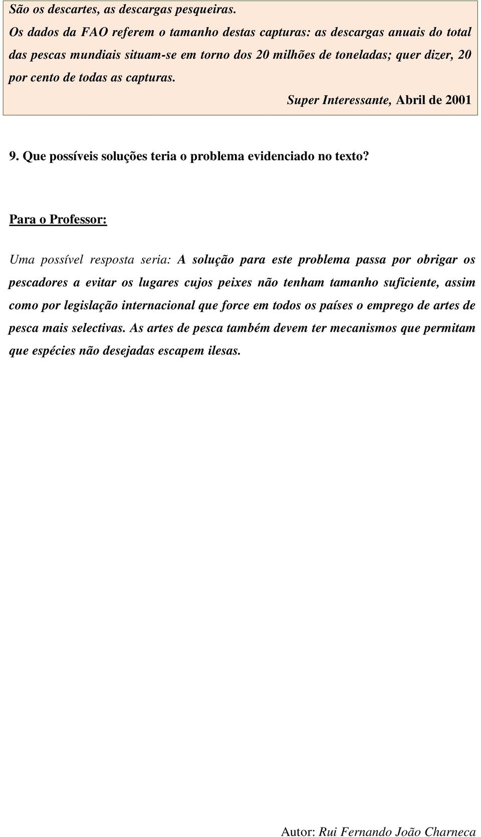 todas as capturas. Super Interessante, Abril de 2001 9. Que possíveis soluções teria o problema evidenciado no texto?