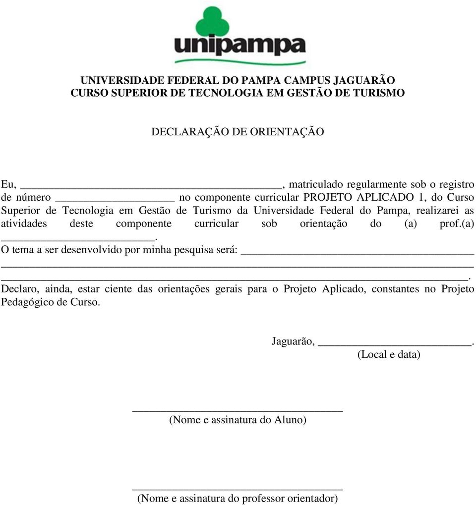 atividades deste componente curricular sob orientação do (a) prof.(a). O tema a ser desenvolvido por minha pesquisa será:.