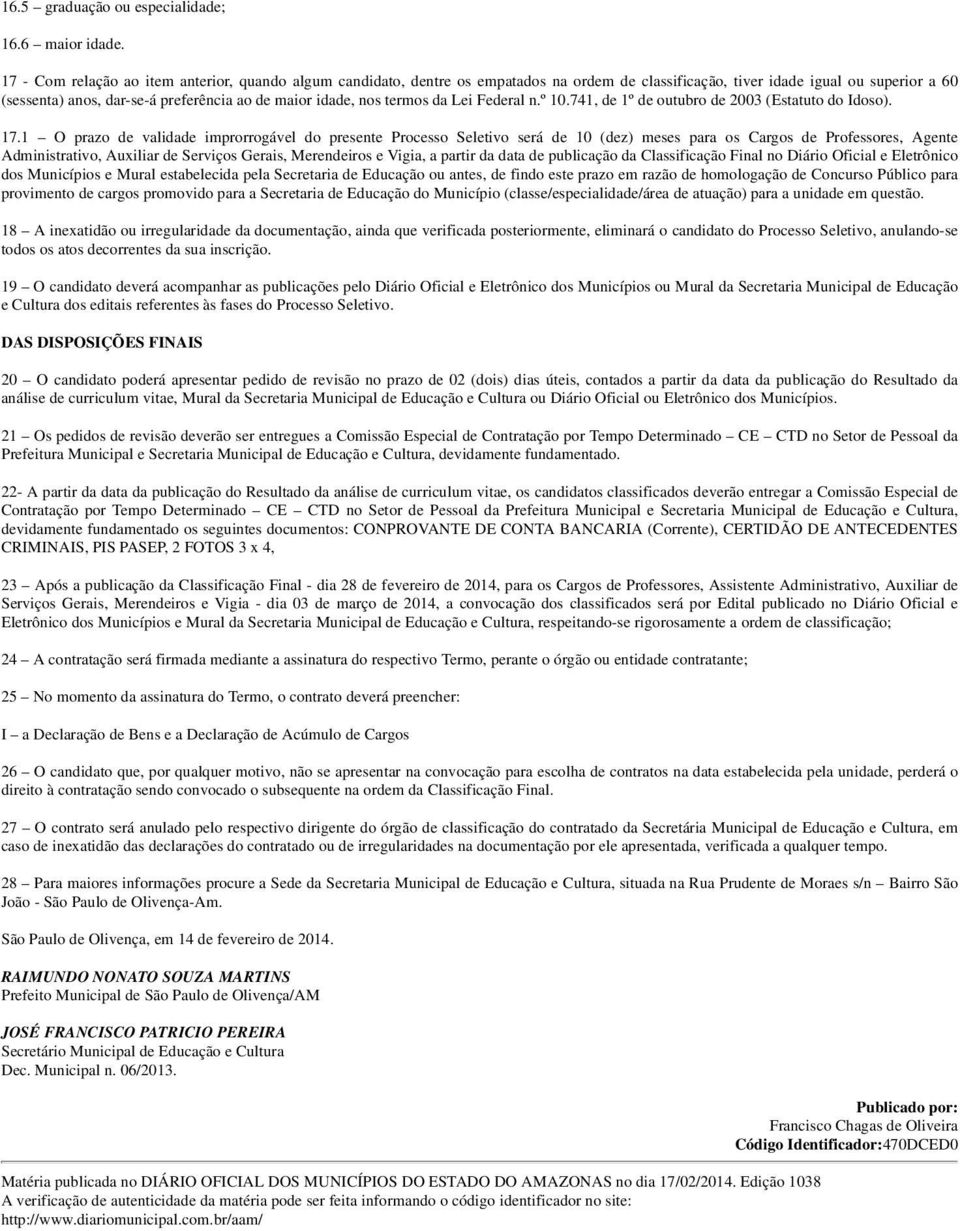 nos termos da Lei Federal n.º 10.741, de 1º de outubro de 2003 (Estatuto do Idoso). 17.