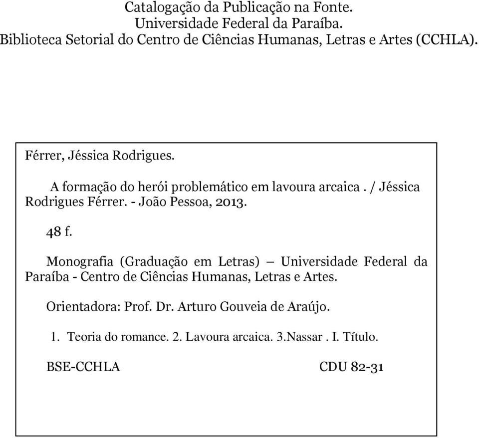 A formação do herói problemático em lavoura arcaica. / Jéssica Rodrigues Férrer. - João Pessoa, 2013. 48 f.